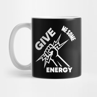 Give Me Some Energy Mug